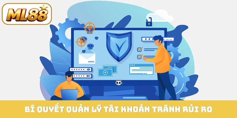 Bí quyết quản lý tài khoản tránh rủi ro