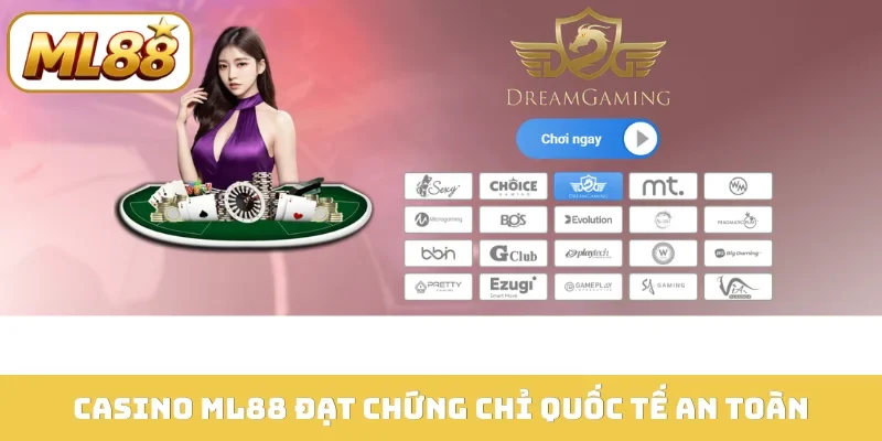 Casino ML88 đạt chứng chỉ quốc tế an toàn