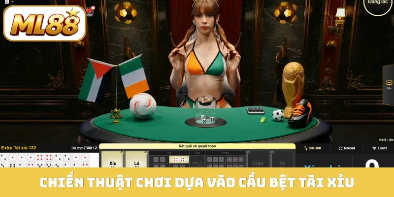 Chiến thuật chơi dựa vào cầu bệt tài xỉu