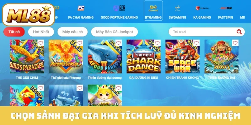 Chọn sảnh đại gia khi tích lũy đủ kinh nghiệm