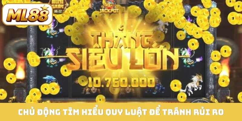 Chủ động tìm hiểu quy luật để tránh rủi ro