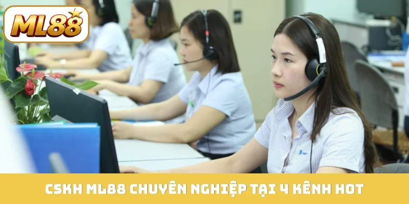 CSKH ML88 chuyên nghiệp tại 4 kênh hot