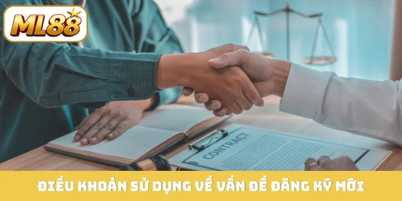 Điều khoản sử dụng về vấn đề đăng ký mới