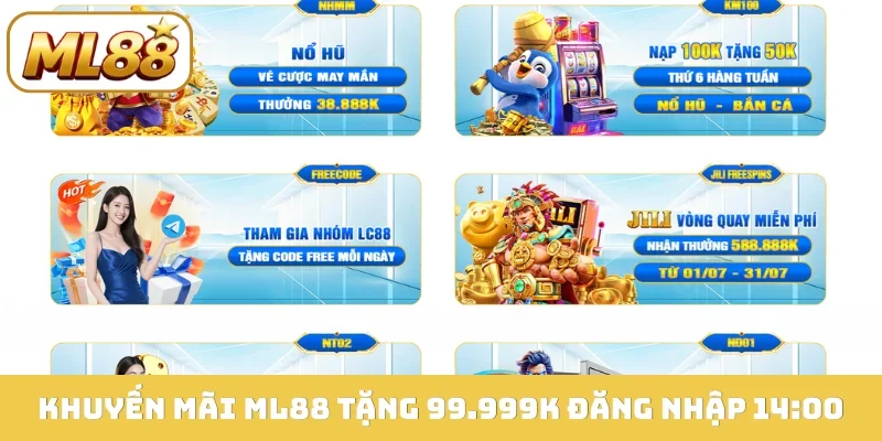 Khuyến mãi ML88 tặng 99.999K đăng nhập 14:00
