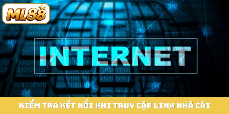 Kiểm tra kết nối khi truy cập link nhà cái