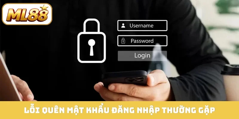 Lỗi quên mật khẩu đăng nhập thường gặp