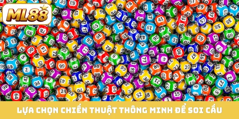 Lựa chọn chiến thuật thông minh để soi cầu