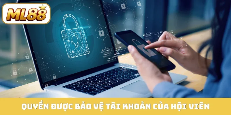 Quyền được bảo vệ tài khoản của hội viên