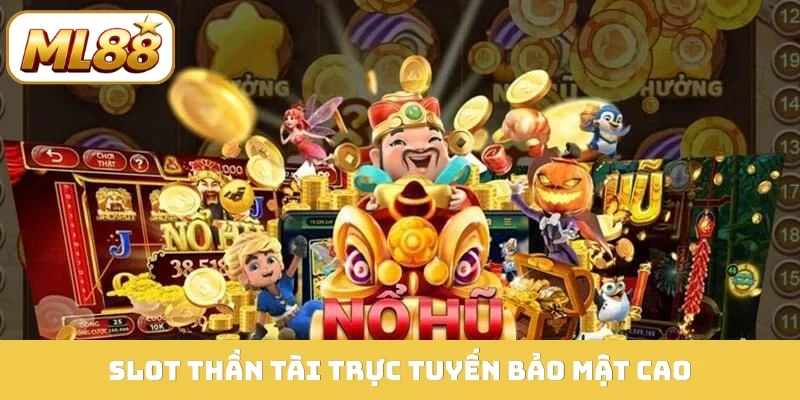 Slot Thần Tài trực tuyến bảo mật cao
