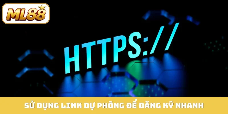 Sử dụng link dự phòng để đăng ký nhanh