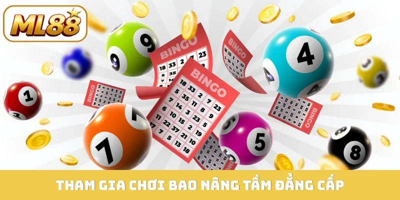 Tham gia chơi bao nâng tầm đẳng cấp