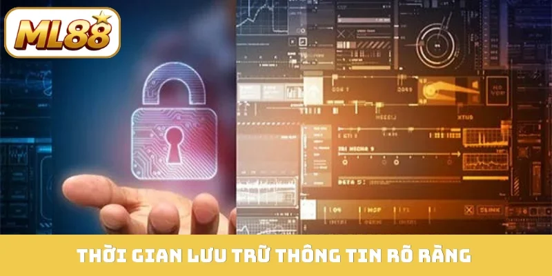 Thời gian lưu trữ thông tin rõ ràng