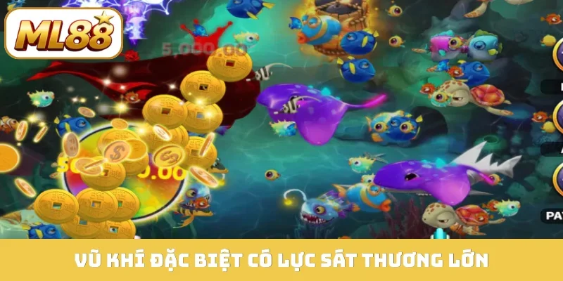 Vũ khí đặc biệt có lực sát thương lớn